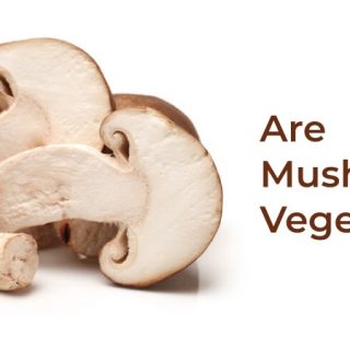 Are mushrooms vegetables