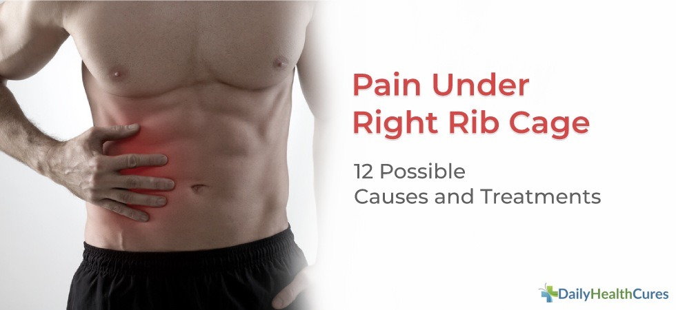 Pain Under Right Rib Cage 12 Possible Causes and Treatments