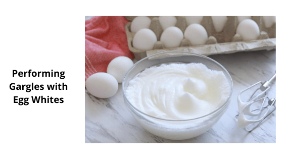 Performing Gargles with Egg Whites